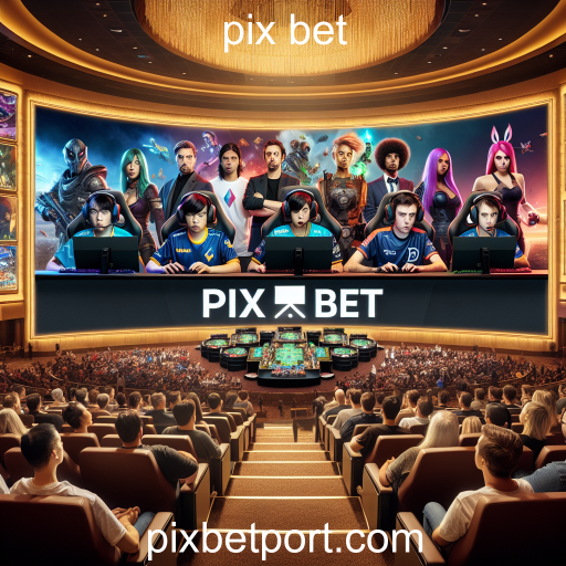 A Ascensão dos Esports e o Papel das Apostas no Pix Bet